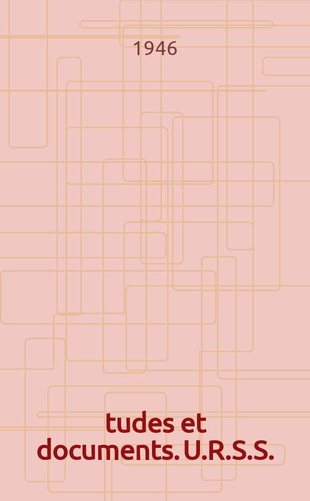 Études et documents. U.R.S.S.