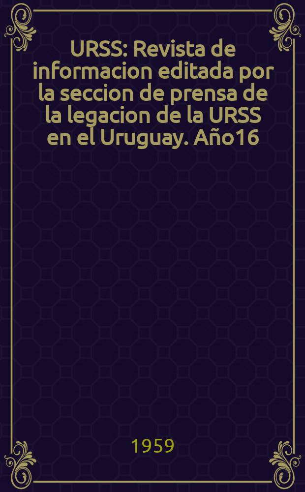 URSS : Revista de informacion editada por la seccion de prensa de la legacion de la URSS en el Uruguay. Año16(1) 1959, №19 : Visita de N.S. Jruschov a los Estados Unidos de América
