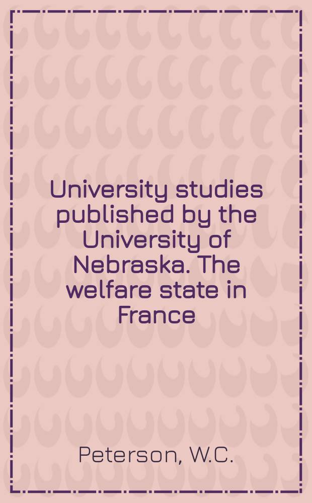 University studies published by the University of Nebraska. The welfare state in France