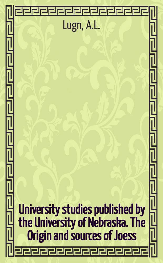 University studies published by the University of Nebraska. The Origin and sources of Joess