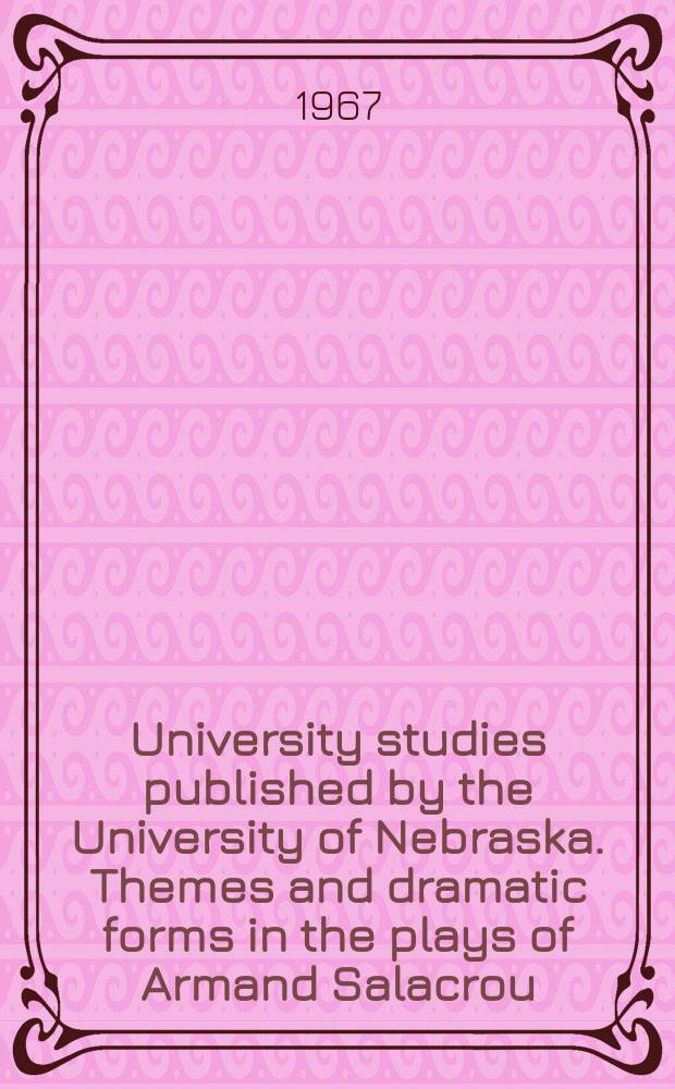 University studies published by the University of Nebraska. Themes and dramatic forms in the plays of Armand Salacrou