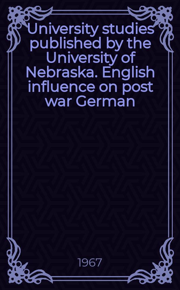 University studies published by the University of Nebraska. English influence on post war German