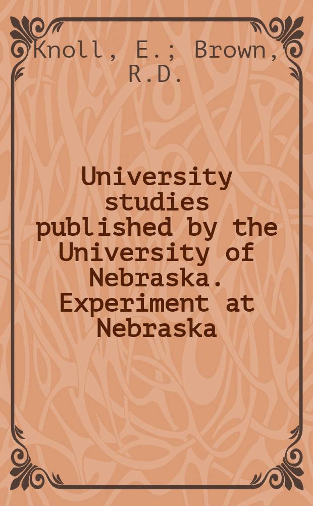 University studies published by the University of Nebraska. Experiment at Nebraska