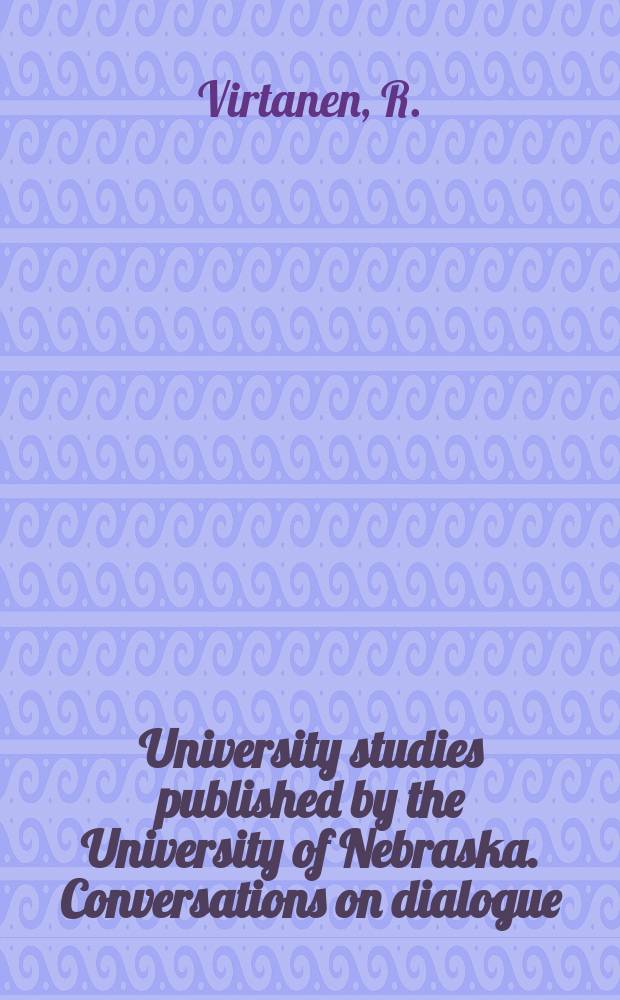 University studies published by the University of Nebraska. Conversations on dialogue