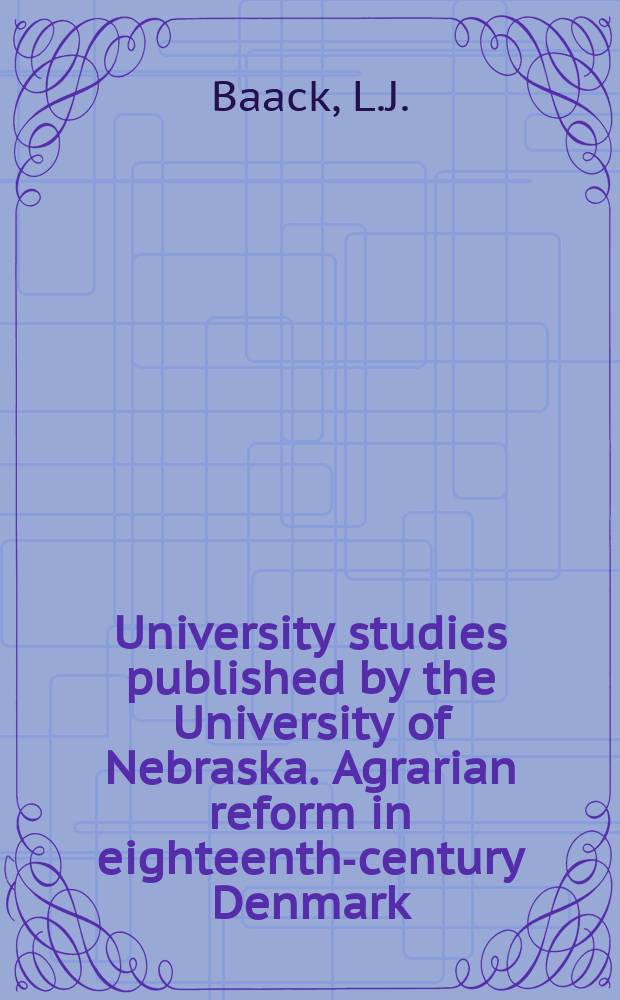 University studies published by the University of Nebraska. Agrarian reform in eighteenth-century Denmark