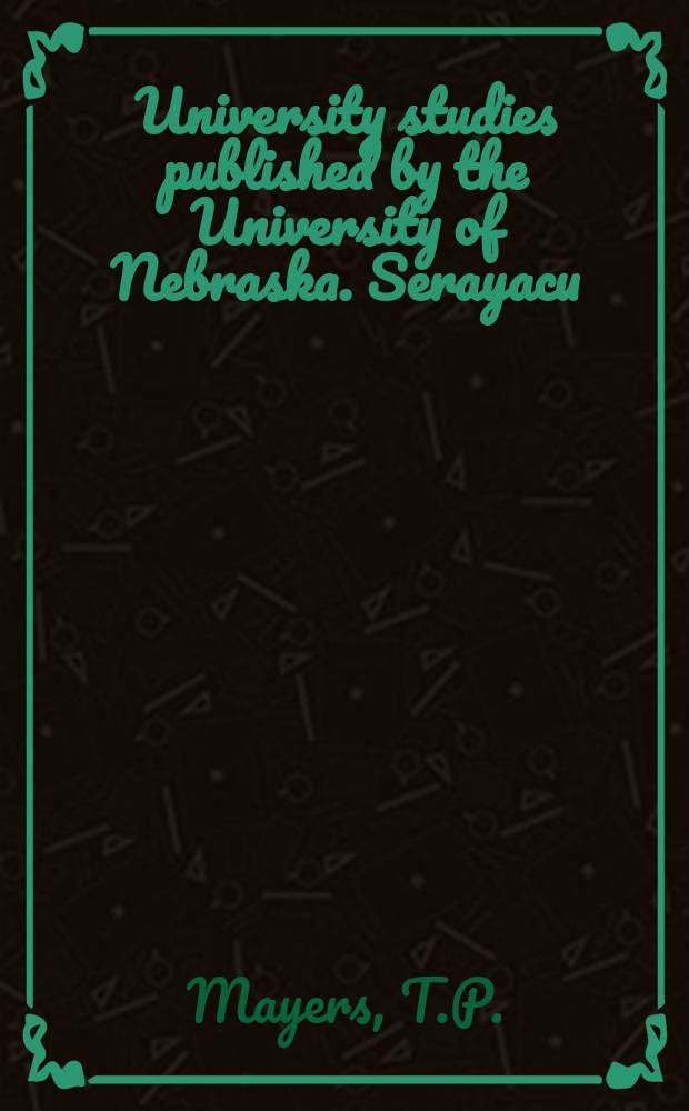 University studies published by the University of Nebraska. Serayacu