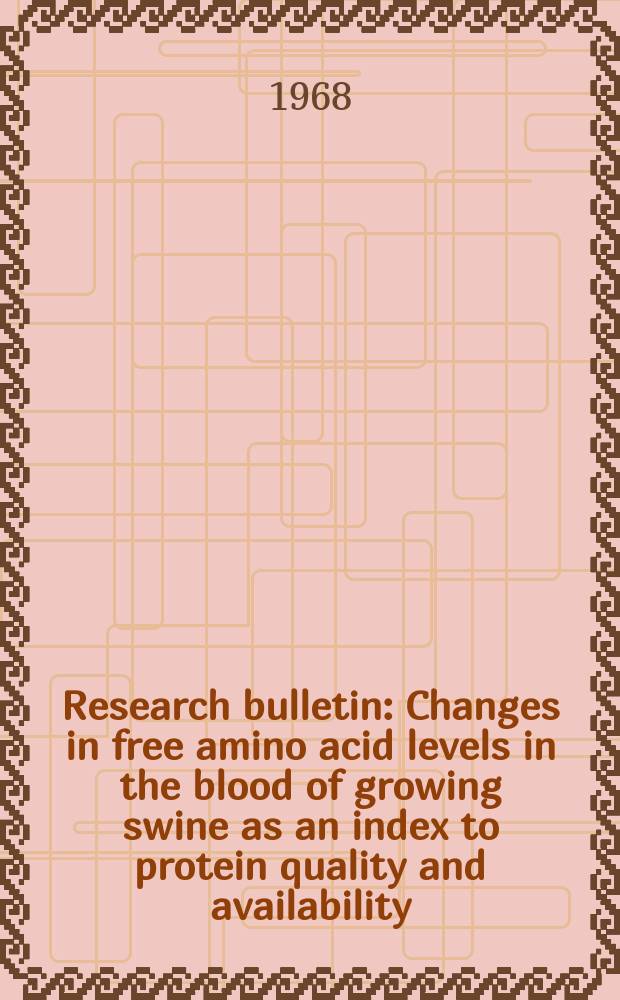 Research bulletin : Changes in free amino acid levels in the blood of growing swine as an index to protein quality and availability