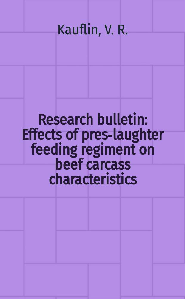 Research bulletin : Effects of pres-laughter feeding regiment on beef carcass characteristics