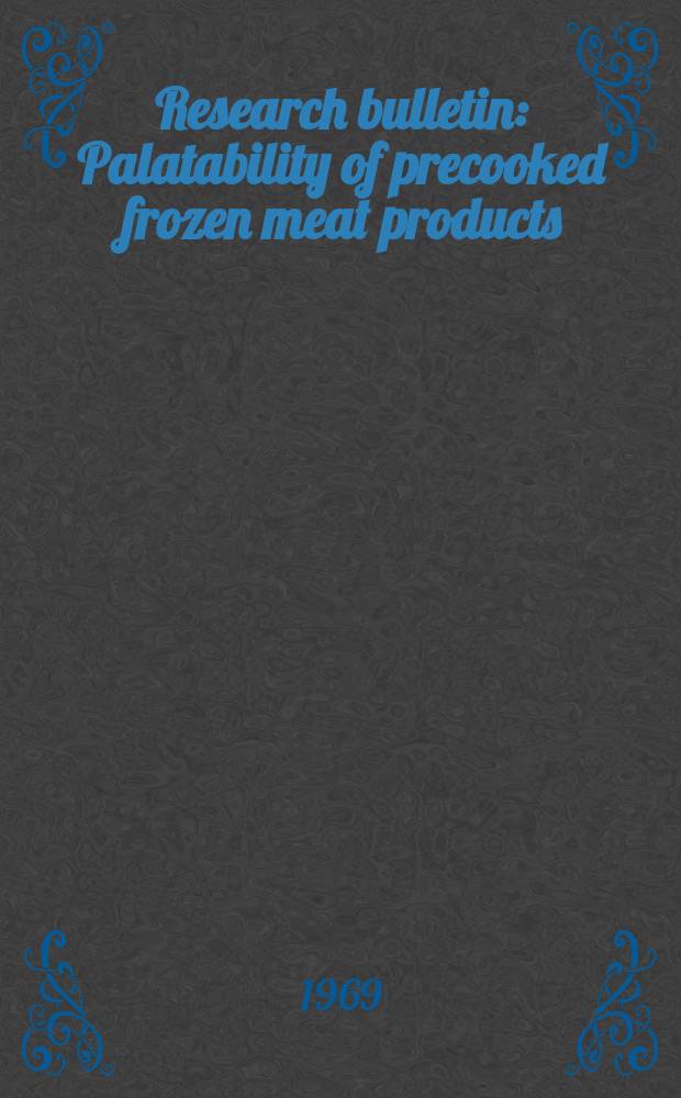 Research bulletin : Palatability of precooked frozen meat products