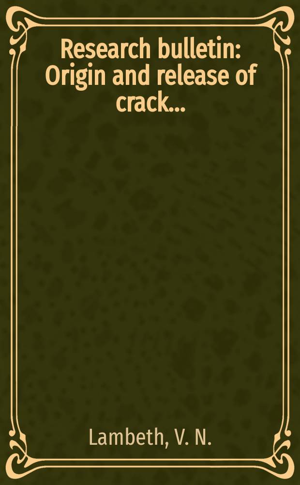 Research bulletin : Origin and release of crack...