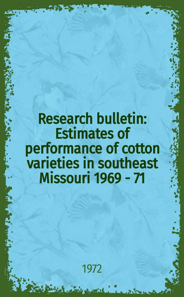 Research bulletin : Estimates of performance of cotton varieties in southeast Missouri 1969 - 71