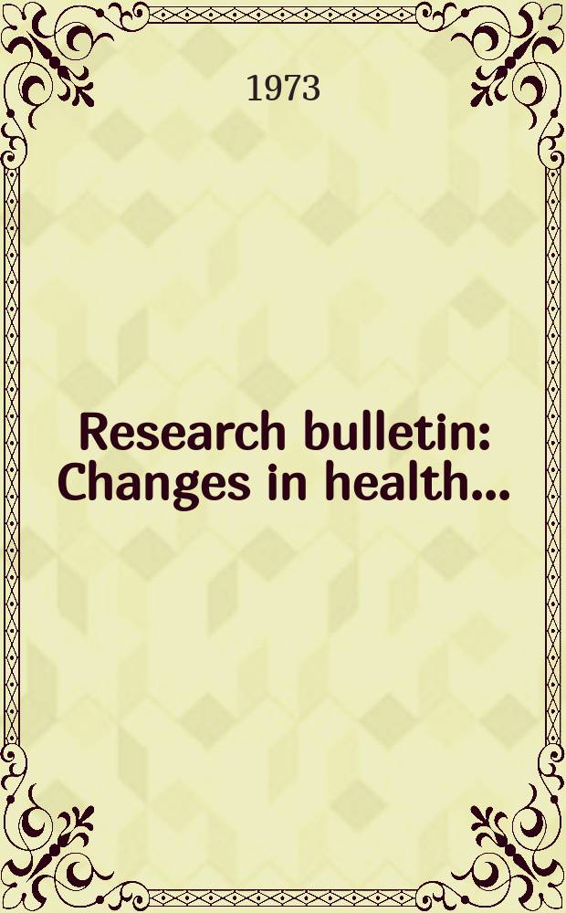 Research bulletin : Changes in health ...