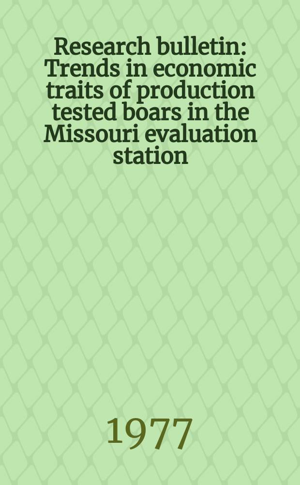 Research bulletin : Trends in economic traits of production tested boars in the Missouri evaluation station