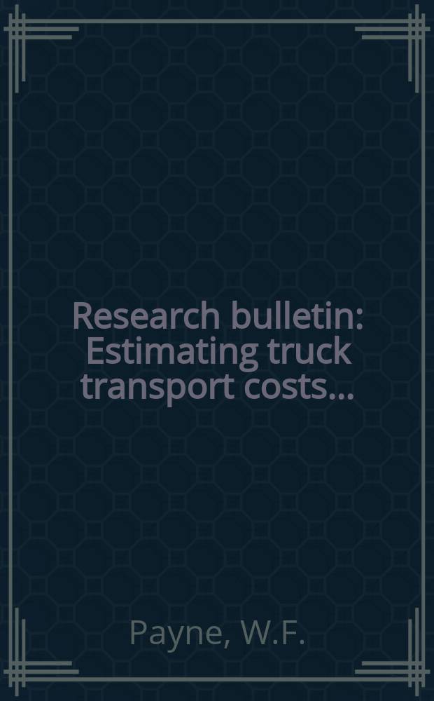 Research bulletin : Estimating truck transport costs...