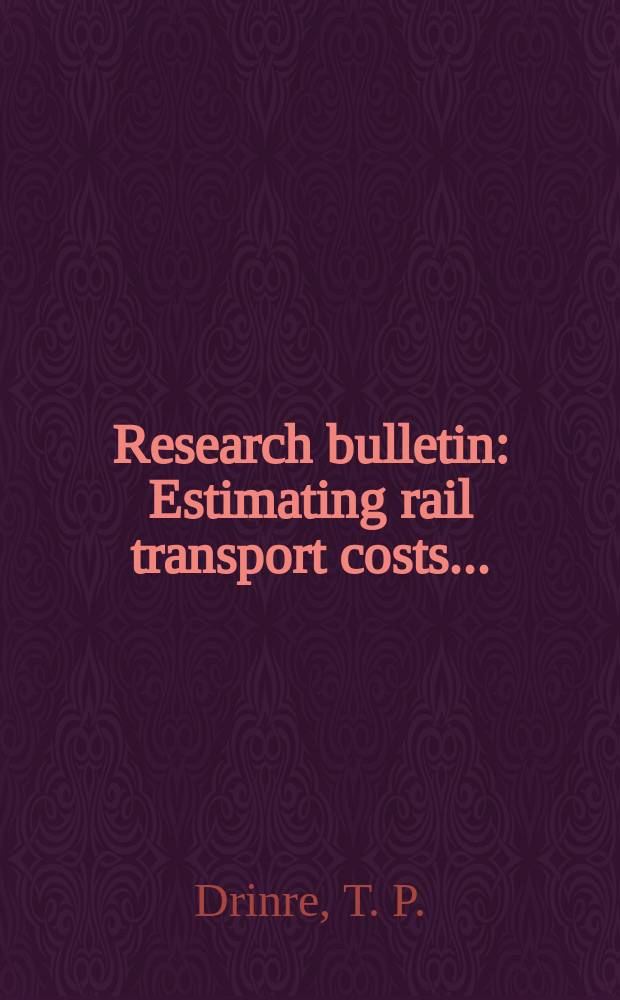 Research bulletin : Estimating rail transport costs...
