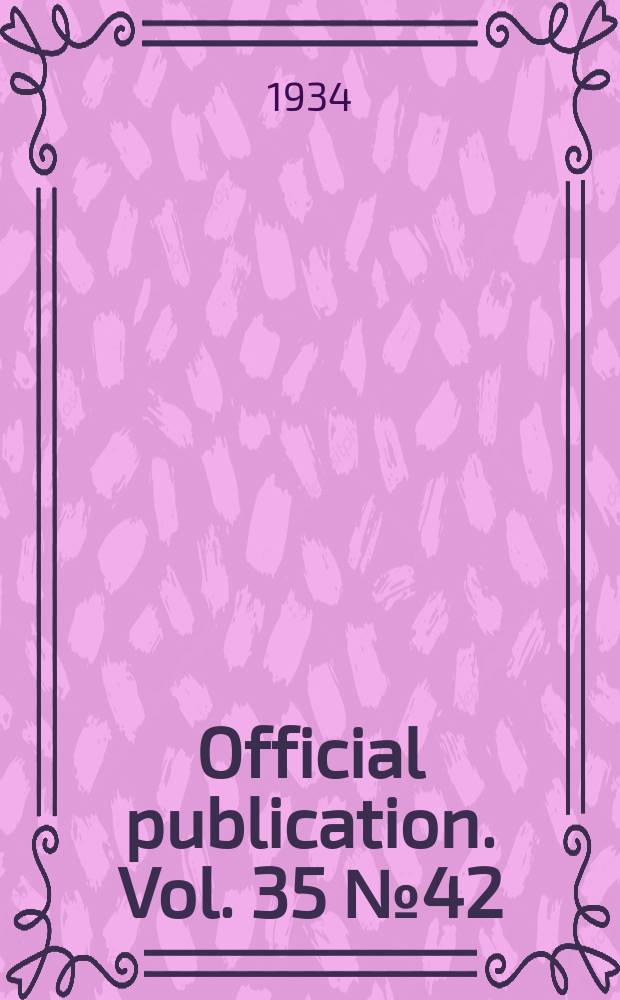 Official publication. Vol. 35 № 42