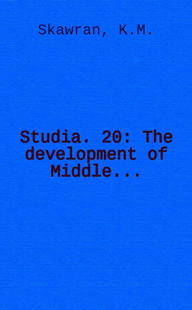 Studia. 20 : The development of Middle...