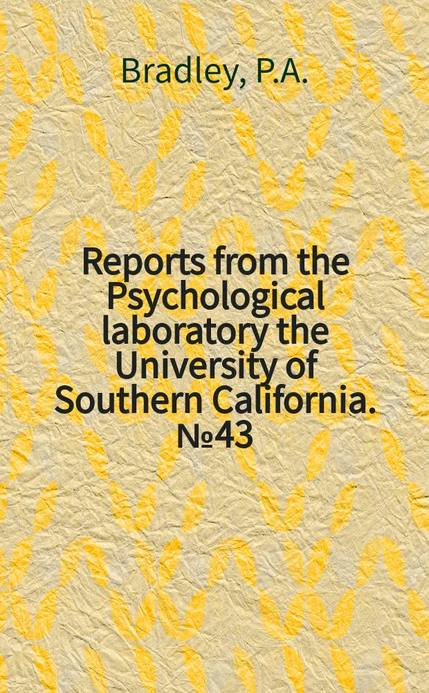 Reports from the Psychological laboratory the University of Southern California. №43 : Factor analysis of figural - memory abilities
