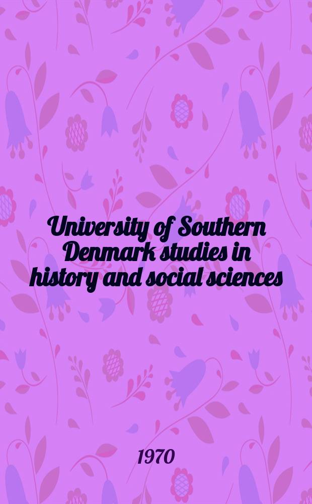 University of Southern Denmark studies in history and social sciences = Исследования Университета Южной Дании по истории и общественныи наукам