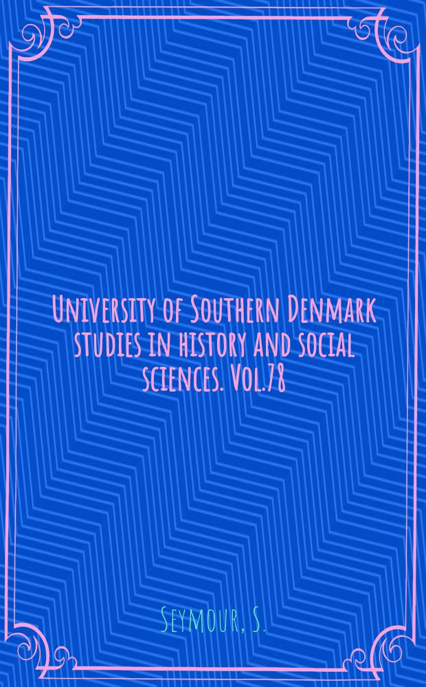 University of Southern Denmark studies in history and social sciences. Vol.78 : Anglo - Danish relations and Germany...