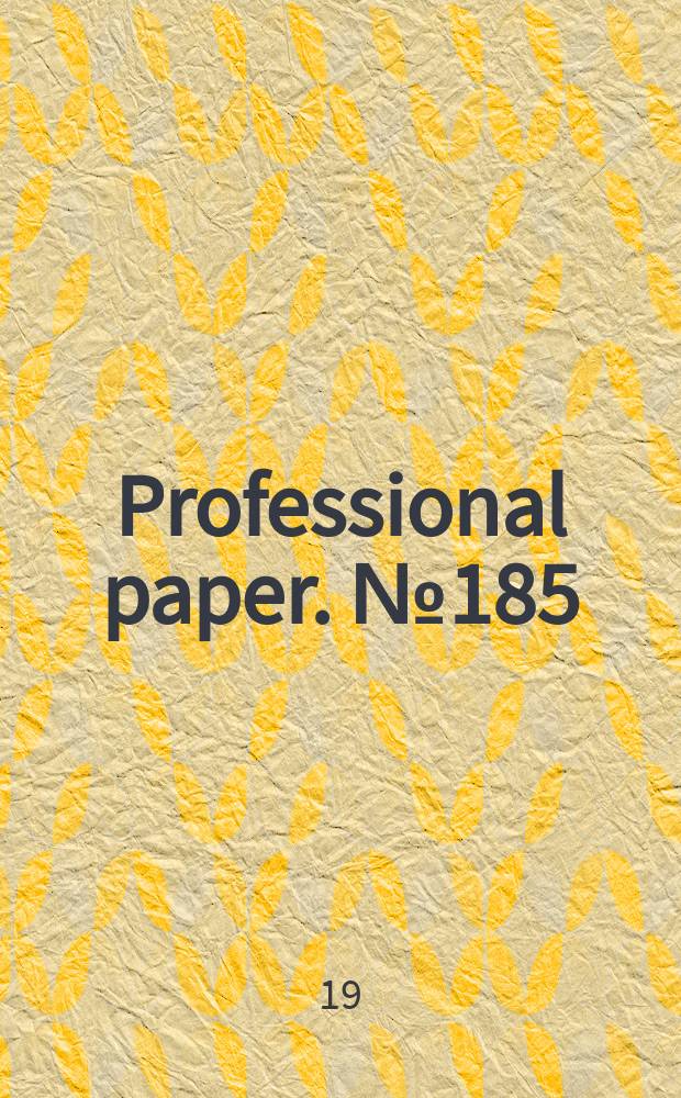 Professional paper. №185 : Shorter contributions to general general geology, 1934/35