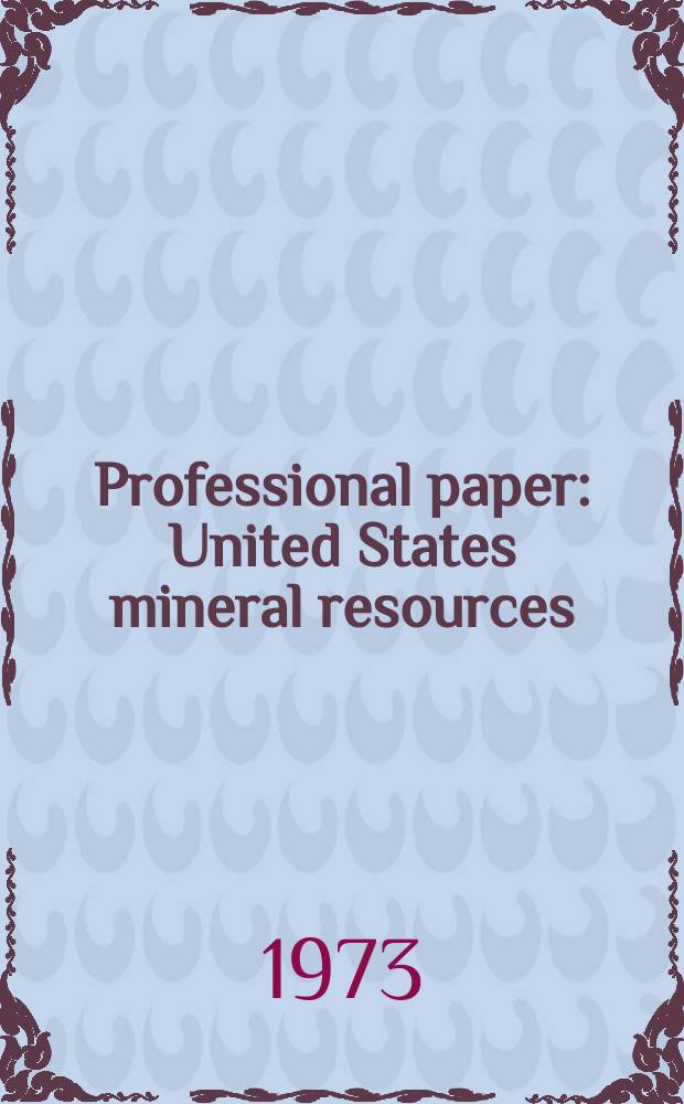 Professional paper : United States mineral resources