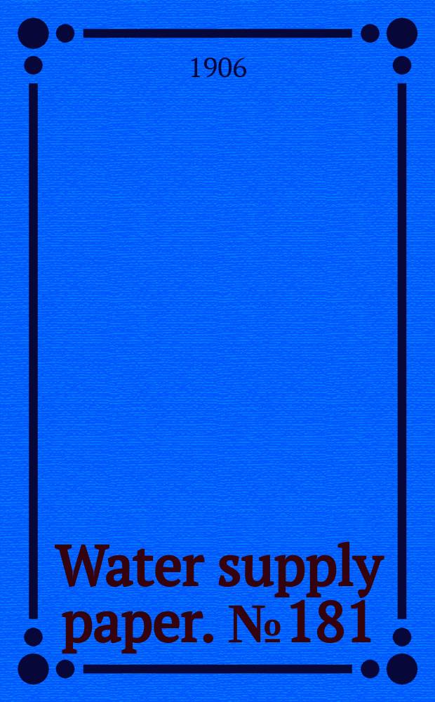 Water supply paper. №181 : Geology and water resources of Owens Valley, California
