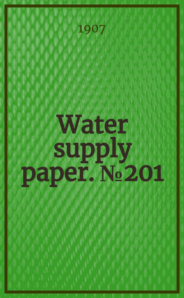 Water supply paper. №201 : Surface water supply of New England, 1906