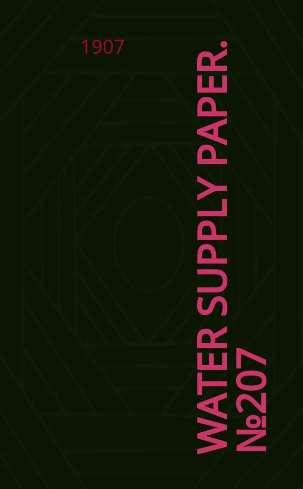 Water supply paper. №207 : Surface water supply of upper Mississippi river and Hudson bay drainages 1906