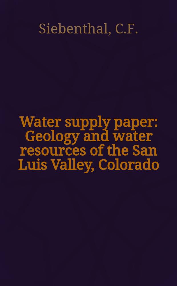 Water supply paper : Geology and water resources of the San Luis Valley, Colorado