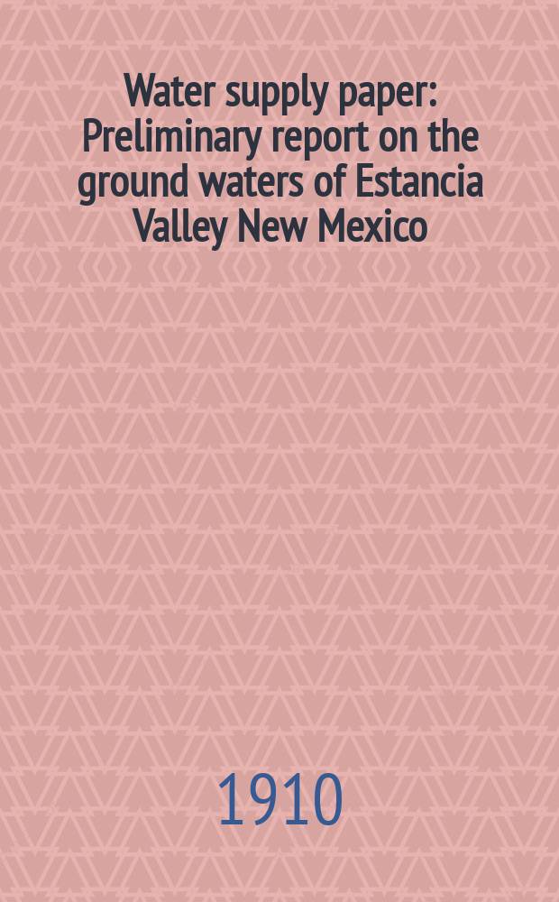 Water supply paper : Preliminary report on the ground waters of Estancia Valley New Mexico
