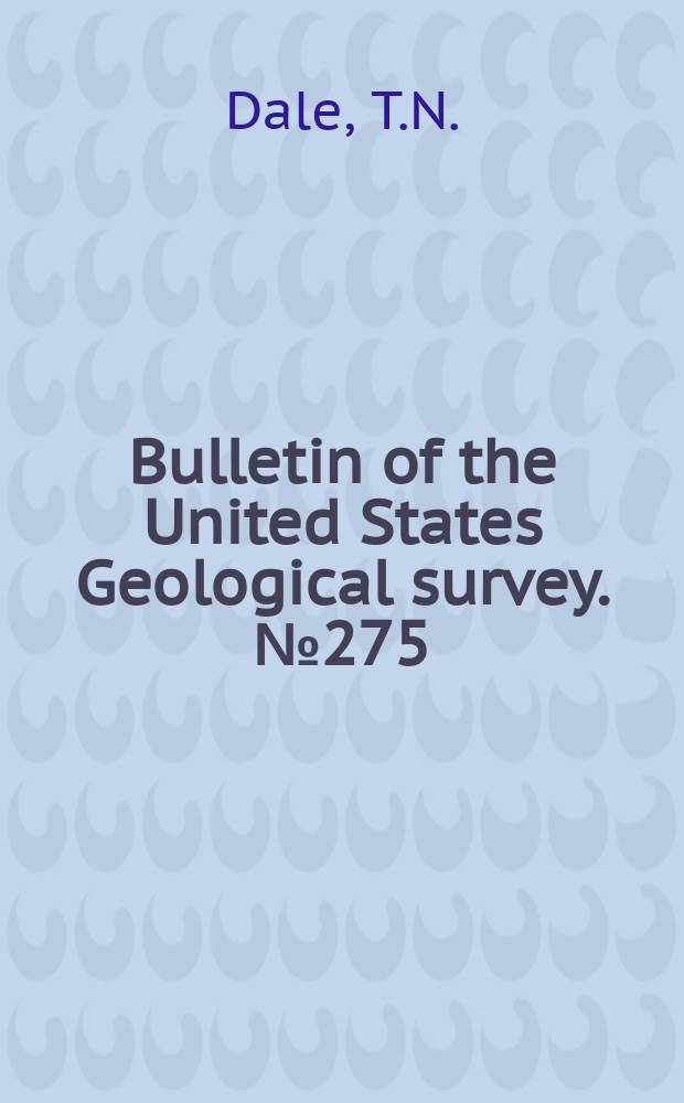 Bulletin of the United States Geological survey. №275 : Slate deposits and slate industry of the United States