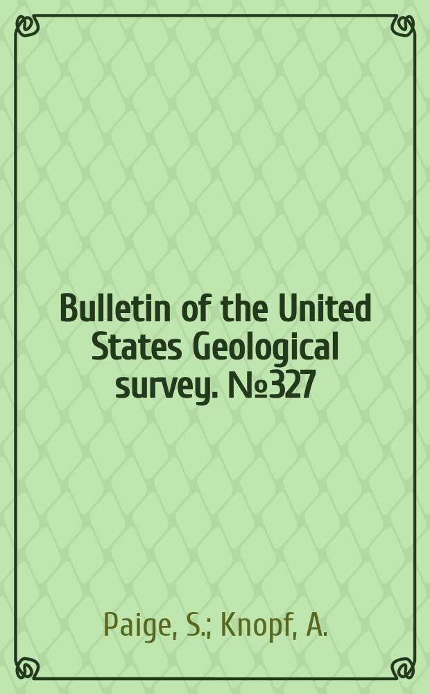 Bulletin of the United States Geological survey. №327 : Geologic reconnaissance in the Matanuska and Talkeetna basins Alaska