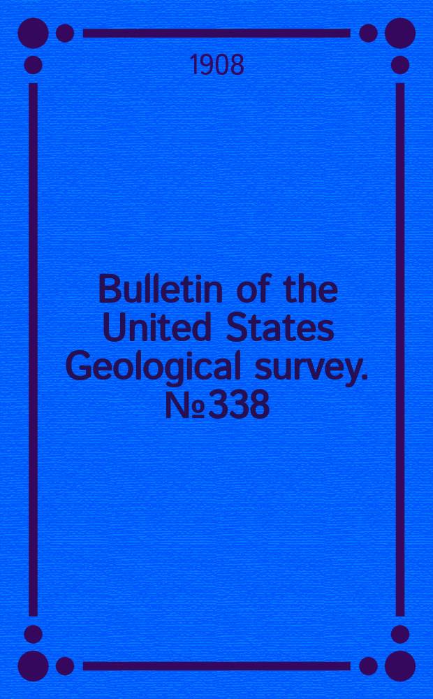 Bulletin of the United States Geological survey. №338 : The iron ores of the Iron Springs district southern Utah