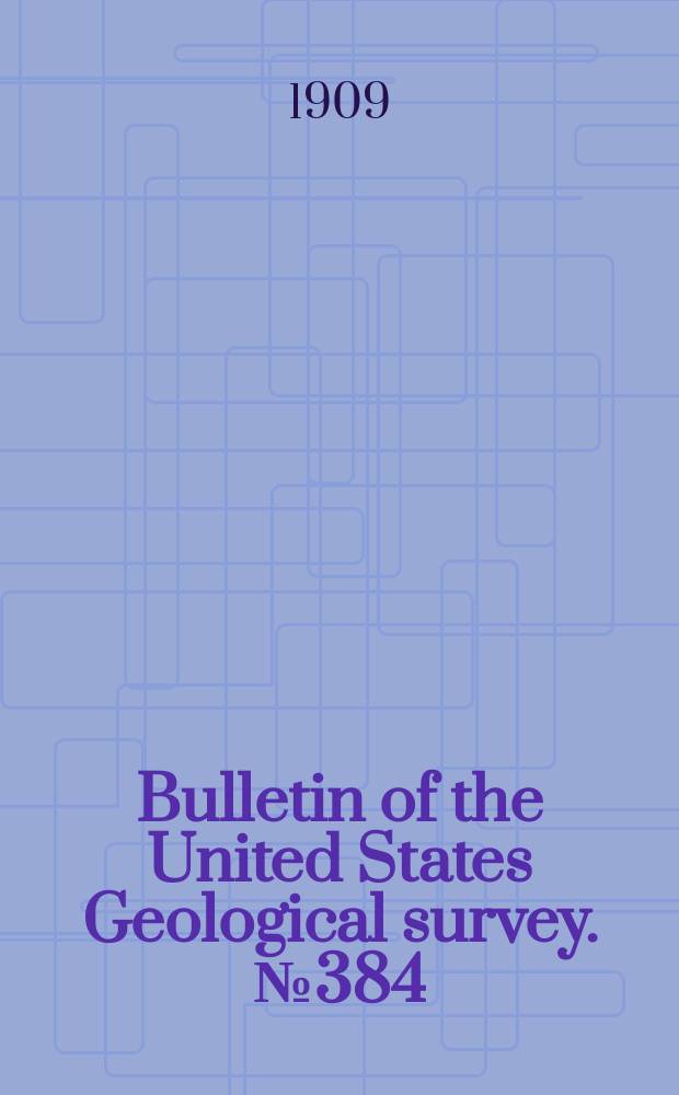 Bulletin of the United States Geological survey. №384 : A geological reconnaissance in northern Idaho and northwestern Montana