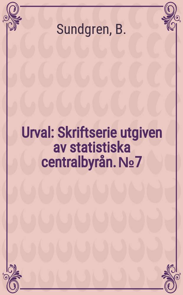 Urval : Skriftserie utgiven av statistiska centralbyrån. №7 : An info logical approach to data bases