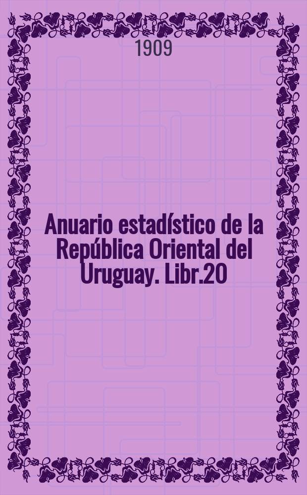 Anuario estadístico de la República Oriental del Uruguay. Libr.20(34) : 1907/1908