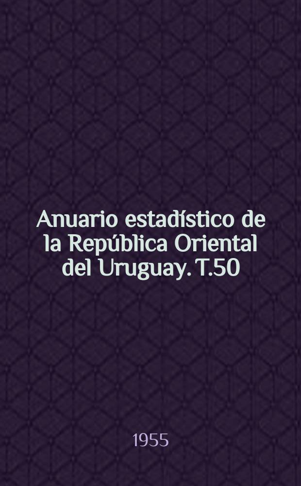 Anuario estadístico de la República Oriental del Uruguay. T.50(Publ.170) : 1944