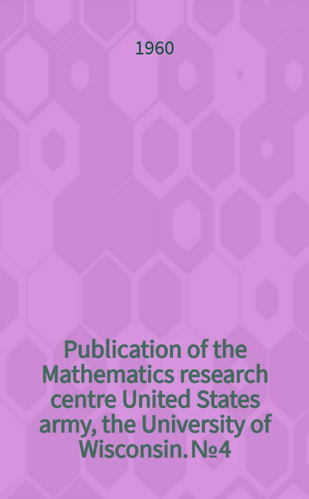 Publication of the Mathematics research centre United States army, the University of Wisconsin. №4 : Frontiers of numerical mathematics