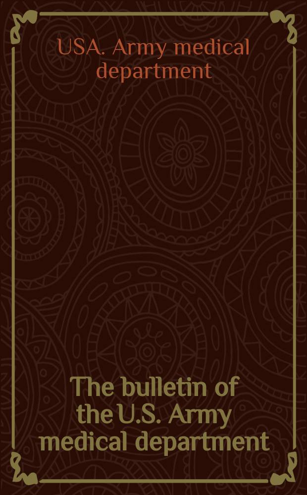 The bulletin of the U.S. Army medical department