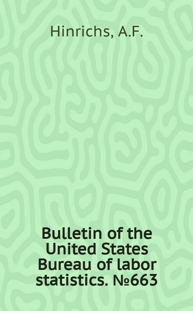 Bulletin of the United States Bureau of labor statistics. №663 : Wages in cotton-goods manufacturing