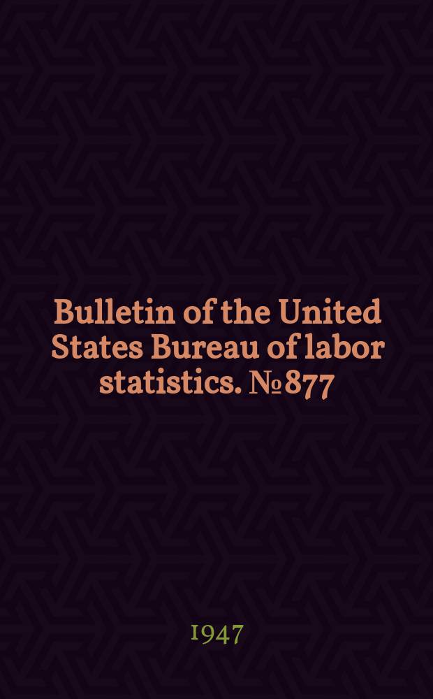 Bulletin of the United States Bureau of labor statistics. №877 : Wholesale prices 1945