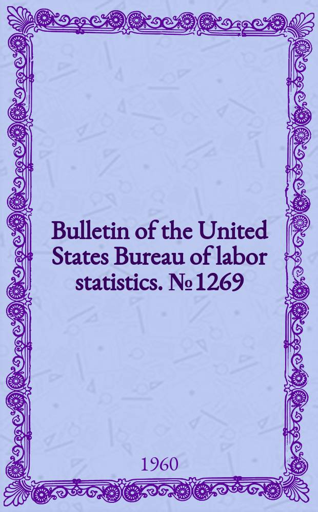 Bulletin of the United States Bureau of labor statistics. №1269 : Union wages and hours