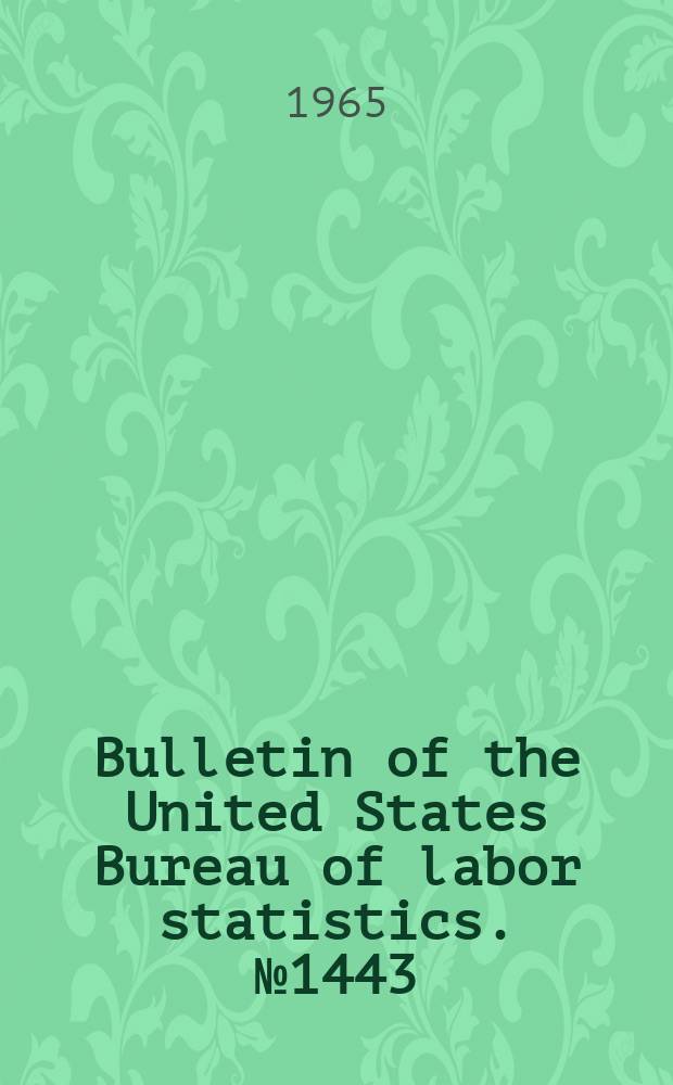 Bulletin of the United States Bureau of labor statistics. №1443 : Wage chronology