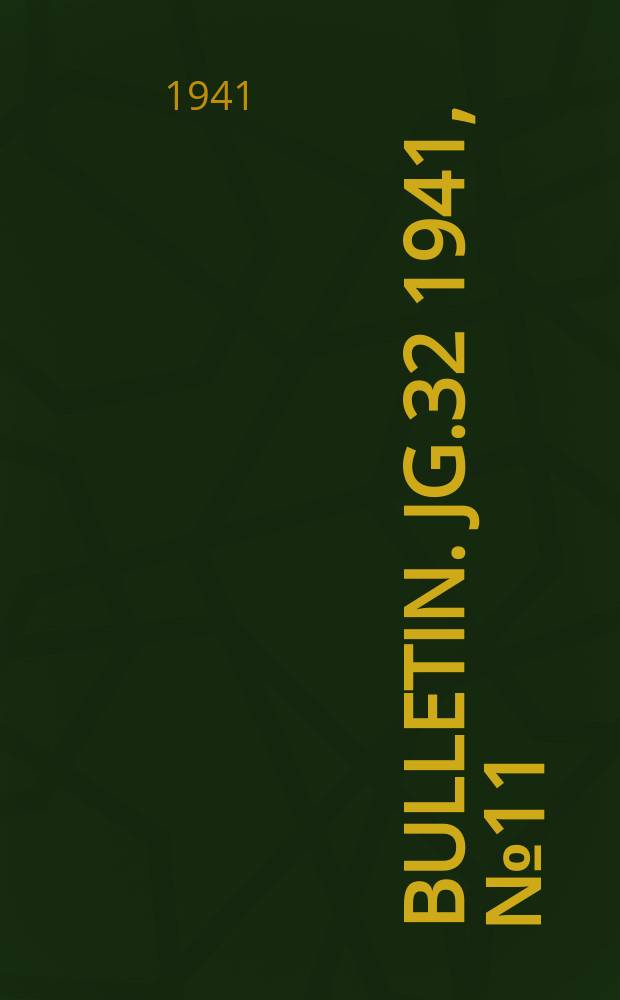 Bulletin. Jg.32 1941, №11