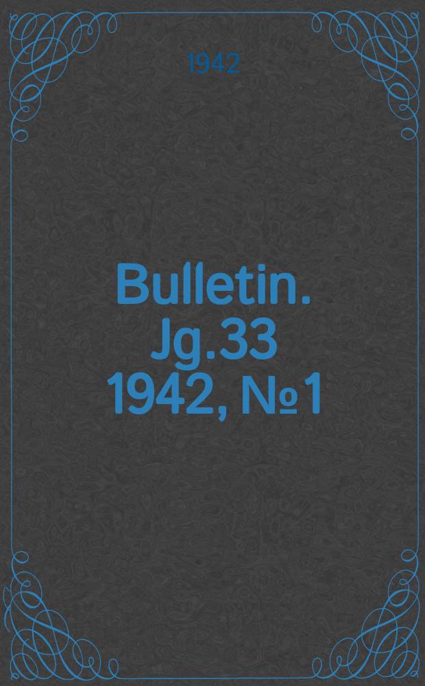 Bulletin. Jg.33 1942, №1