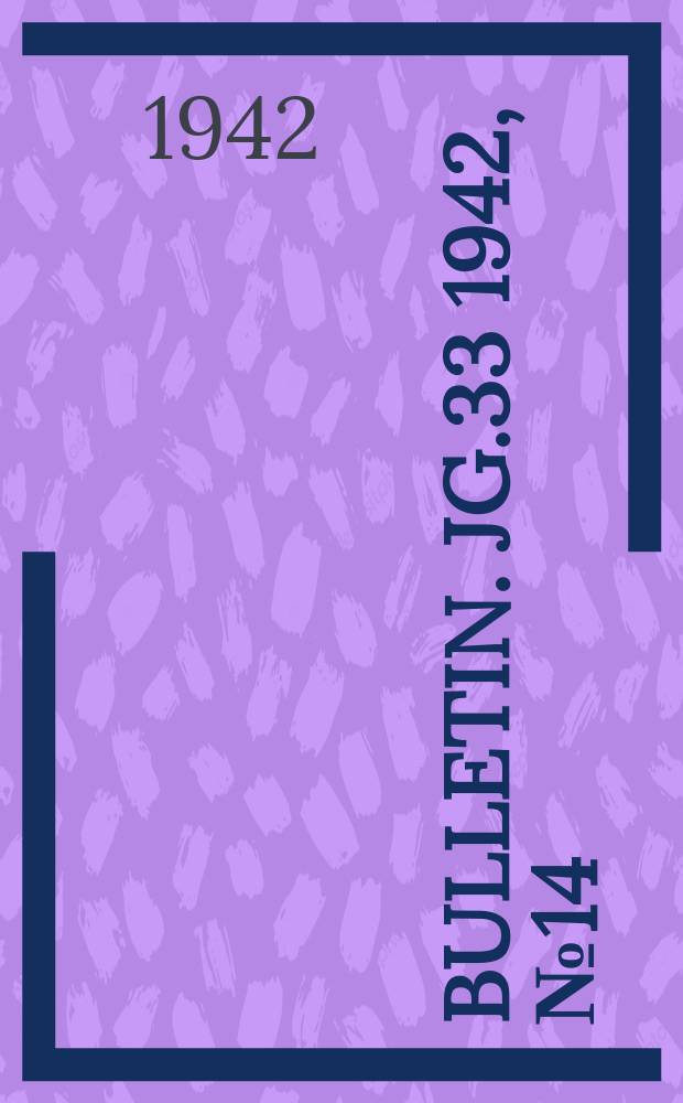 Bulletin. Jg.33 1942, №14
