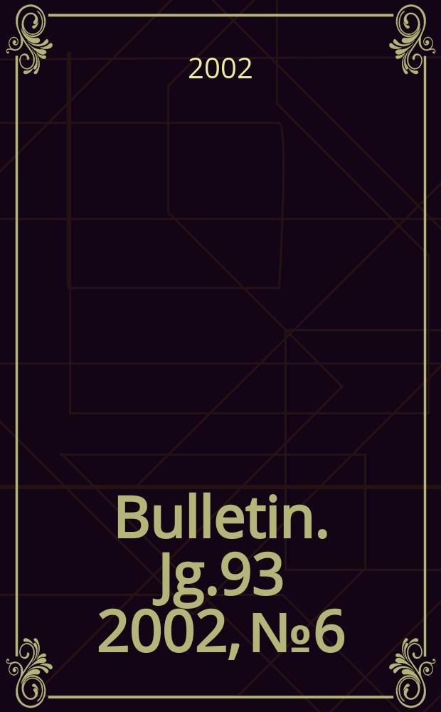Bulletin. Jg.93 2002, №6