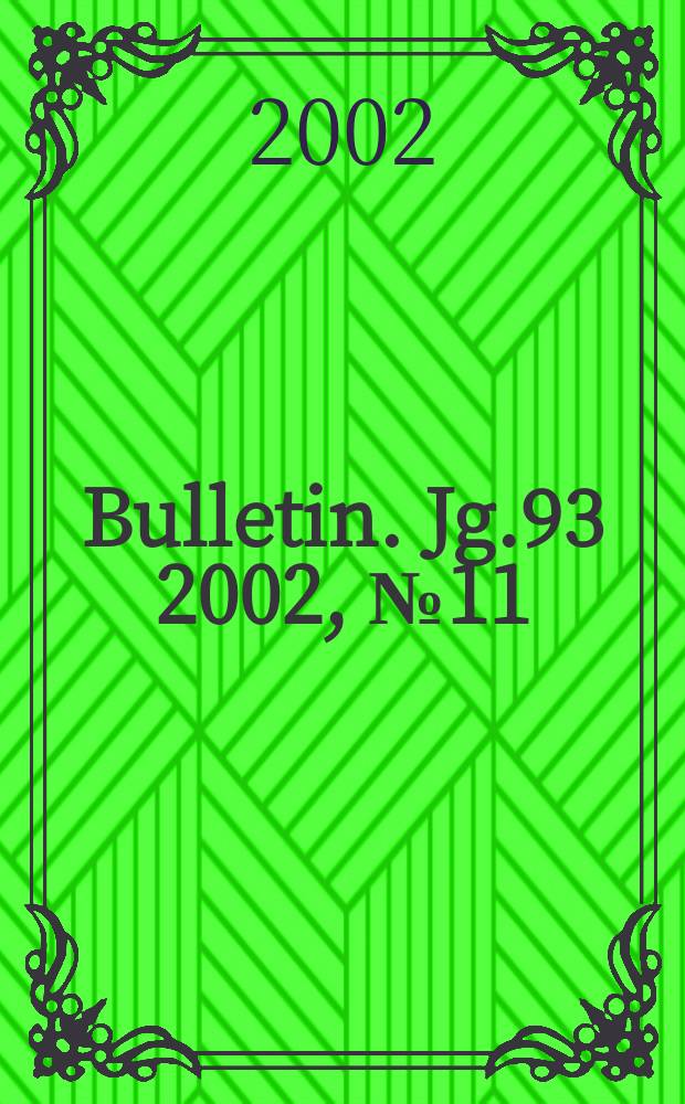 Bulletin. Jg.93 2002, №11
