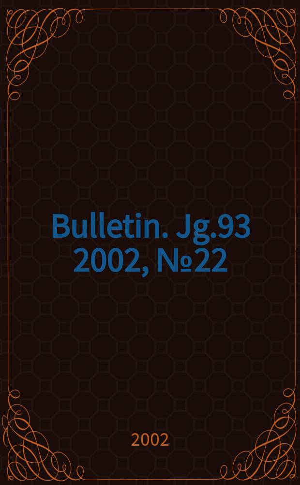 Bulletin. Jg.93 2002, №22